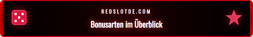 Übersicht der verschiedenen Arten von Casino Boni für deutsche Spieler.