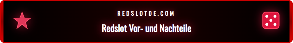 Eine Gegenüberstellung der Vor- und Nachteile von Redslot.