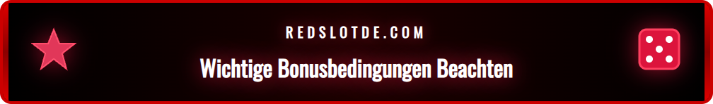 Nahaufnahme der Bonusbedingungen, die für den Redslot Bonus 2026 entscheidend sind.